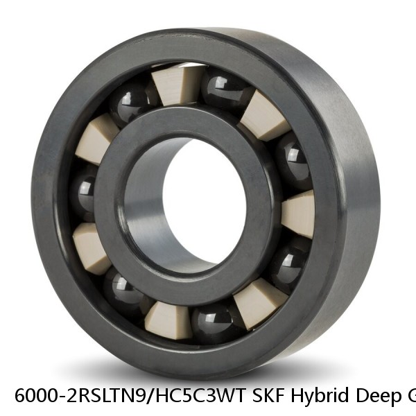 6000-2RSLTN9/HC5C3WT SKF Hybrid Deep Groove Ball Bearings