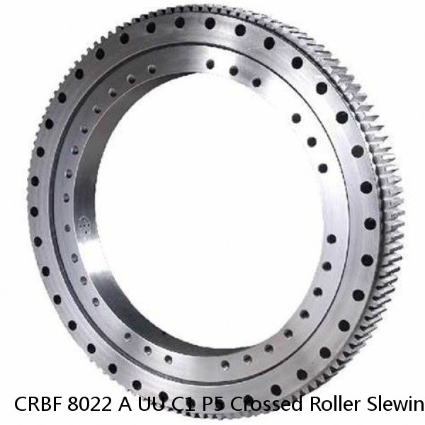 CRBF 8022 A UU C1 P5 Crossed Roller Slewing Bearing 80x165x22mm With Mounting Hole