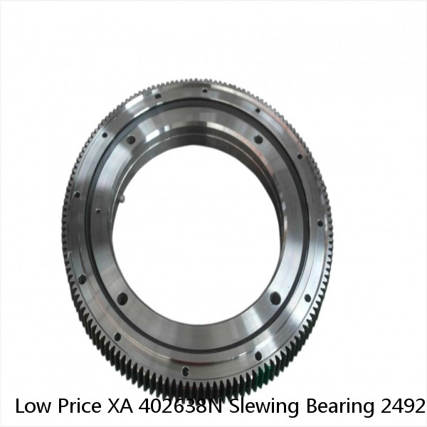 Low Price XA 402638N Slewing Bearing 2492*2861.1*118mm