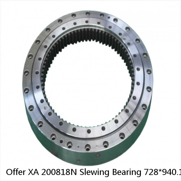 Offer XA 200818N Slewing Bearing 728*940.1*60mm